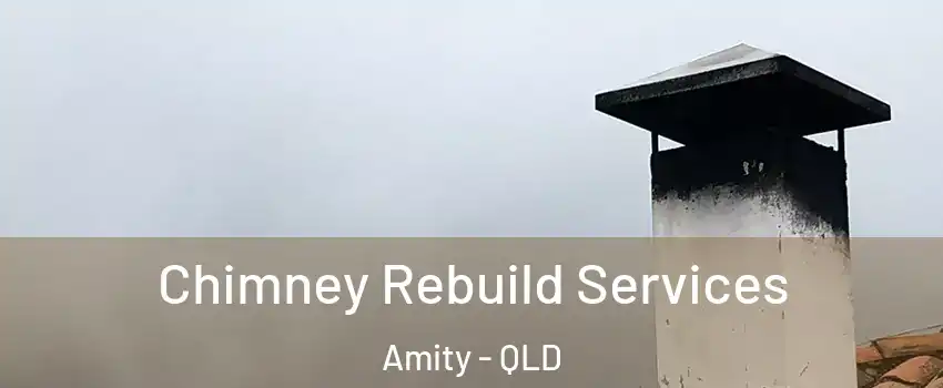 Chimney Rebuild Services Amity - QLD