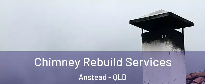 Chimney Rebuild Services Anstead - QLD