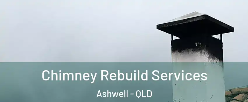 Chimney Rebuild Services Ashwell - QLD