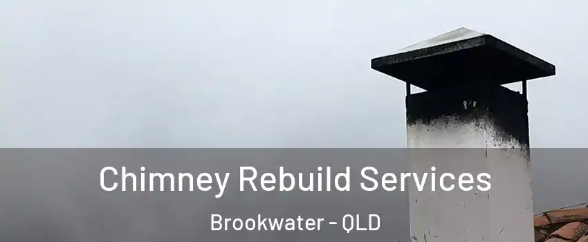 Chimney Rebuild Services Brookwater - QLD