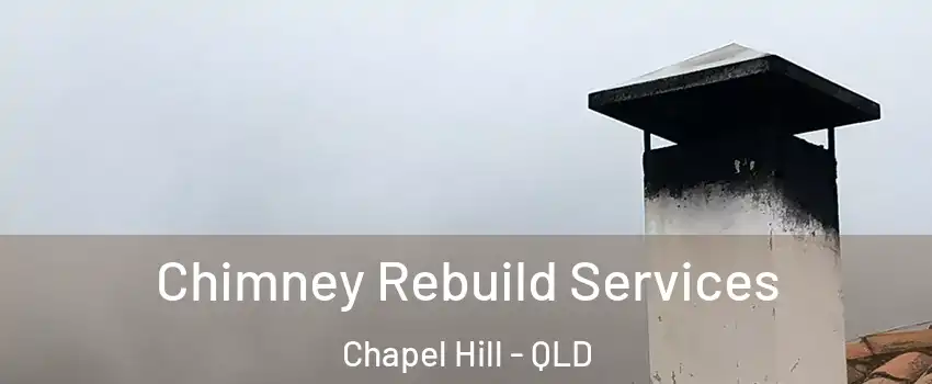 Chimney Rebuild Services Chapel Hill - QLD