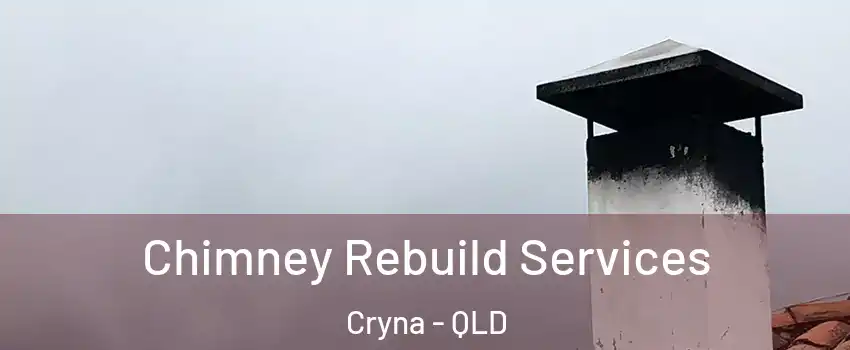 Chimney Rebuild Services Cryna - QLD