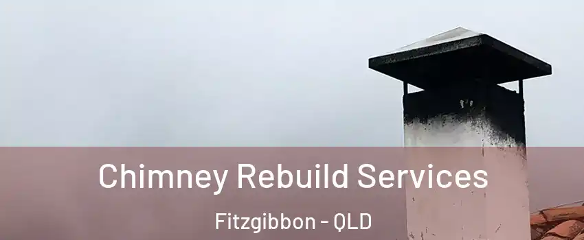 Chimney Rebuild Services Fitzgibbon - QLD