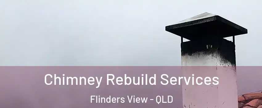  Chimney Rebuild Services Flinders View - QLD