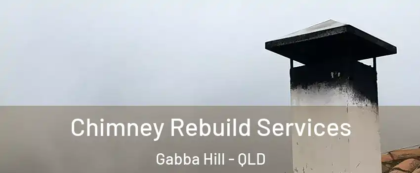 Chimney Rebuild Services Gabba Hill - QLD