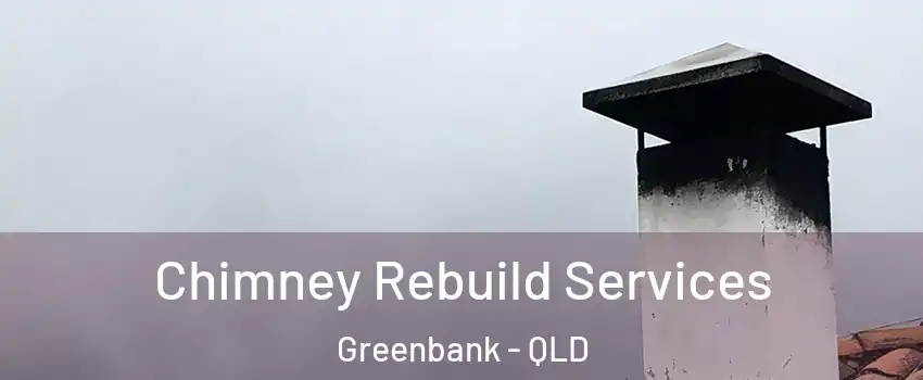 Chimney Rebuild Services Greenbank - QLD