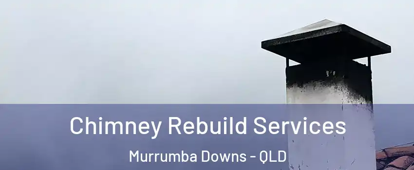 Chimney Rebuild Services Murrumba Downs - QLD