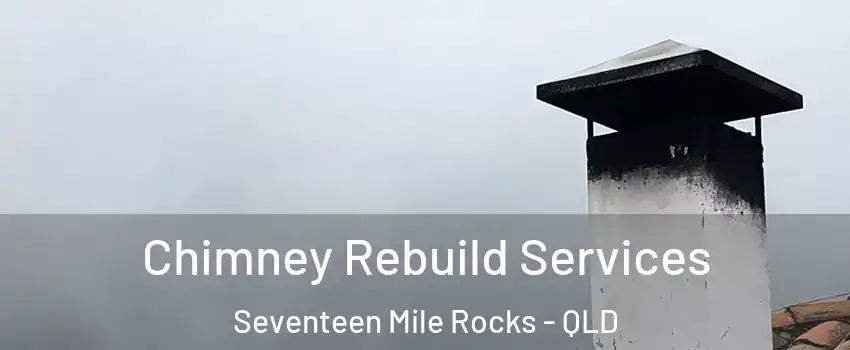 Chimney Rebuild Services Seventeen Mile Rocks - QLD