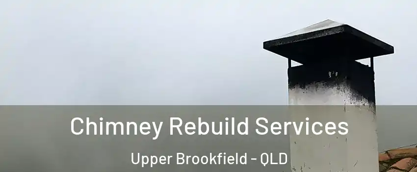 Chimney Rebuild Services Upper Brookfield - QLD