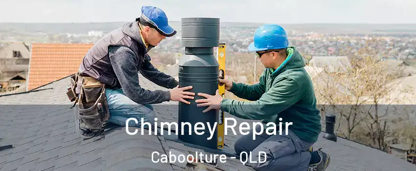 Chimney Repair Caboolture - QLD
