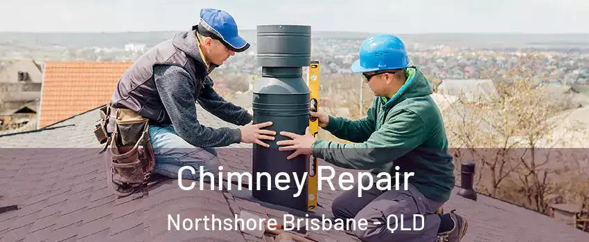 Chimney Repair Northshore Brisbane - QLD