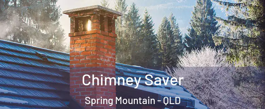 Chimney Saver Spring Mountain - QLD