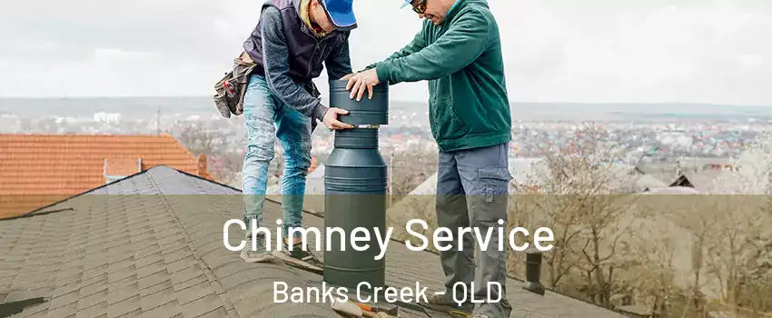 Chimney Service Banks Creek - QLD