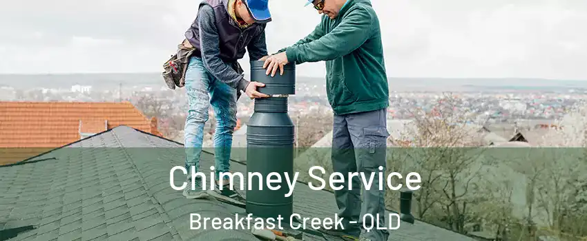 Chimney Service Breakfast Creek - QLD