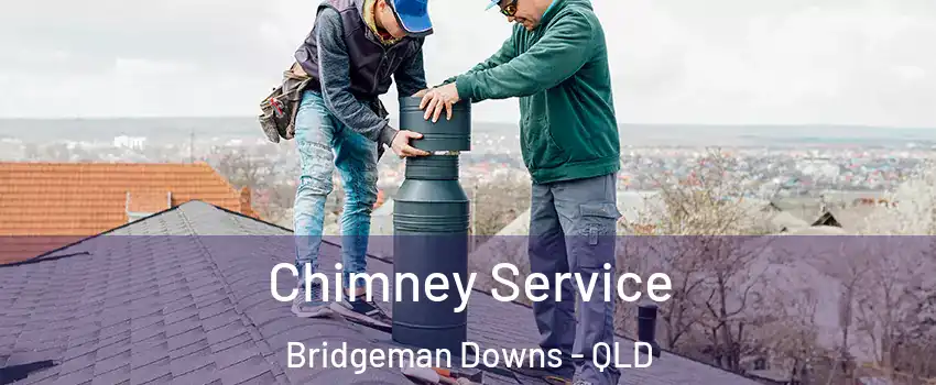Chimney Service Bridgeman Downs - QLD