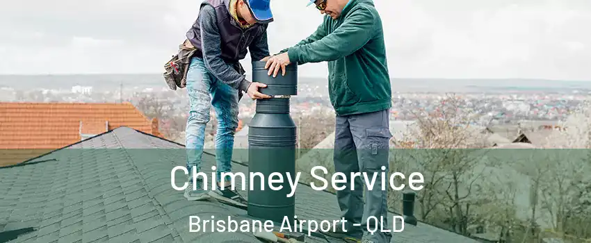  Chimney Service Brisbane Airport - QLD