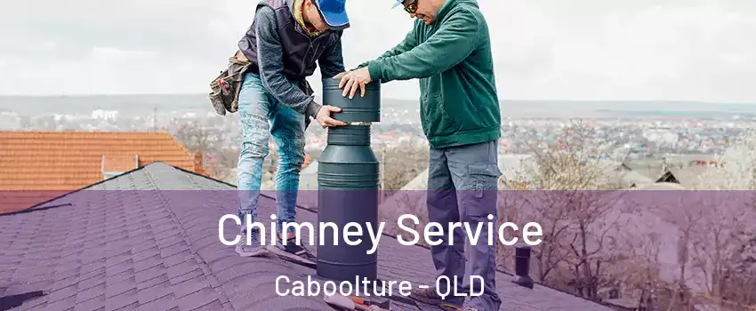Chimney Service Caboolture - QLD