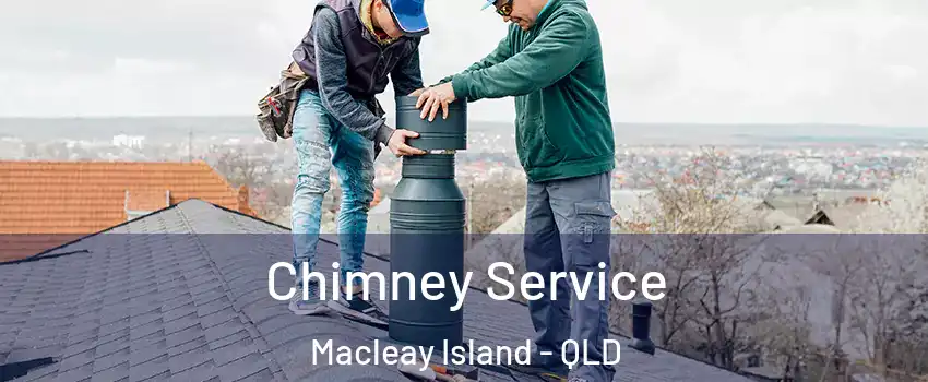Chimney Service Macleay Island - QLD