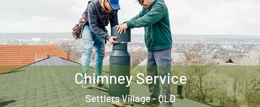 Chimney Service Settlers Village - QLD