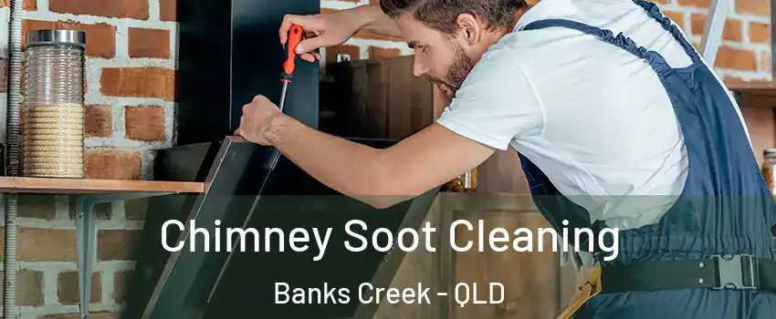 Chimney Soot Cleaning Banks Creek - QLD