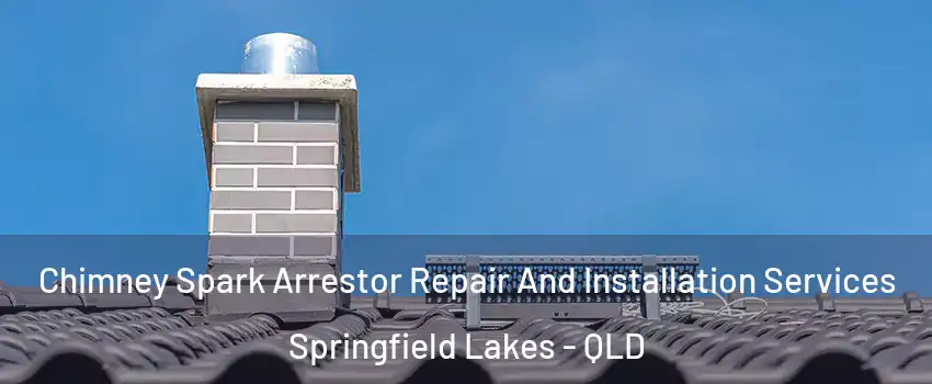 Chimney Spark Arrestor Repair And Installation Services Springfield Lakes - QLD