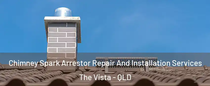 Chimney Spark Arrestor Repair And Installation Services The Vista - QLD