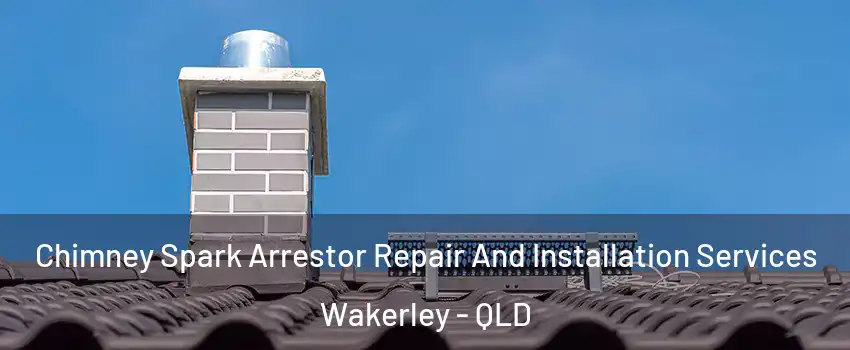 Chimney Spark Arrestor Repair And Installation Services Wakerley - QLD