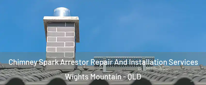 Chimney Spark Arrestor Repair And Installation Services Wights Mountain - QLD
