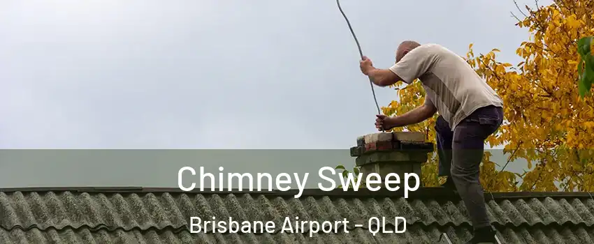 Chimney Sweep Brisbane Airport - QLD
