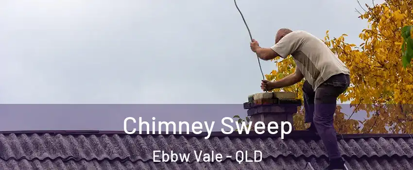 Chimney Sweep Ebbw Vale - QLD