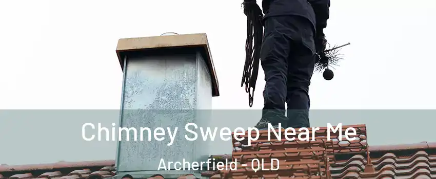 Chimney Sweep Near Me Archerfield - QLD