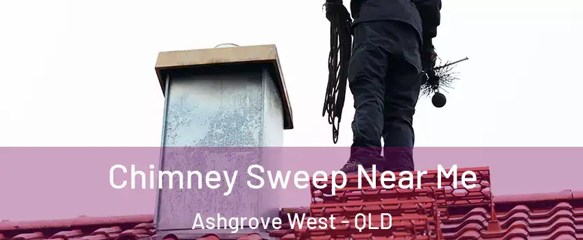 Chimney Sweep Near Me Ashgrove West - QLD