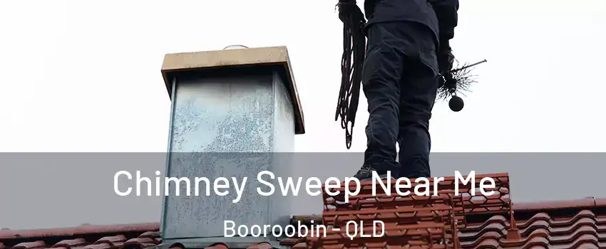 Chimney Sweep Near Me Booroobin - QLD