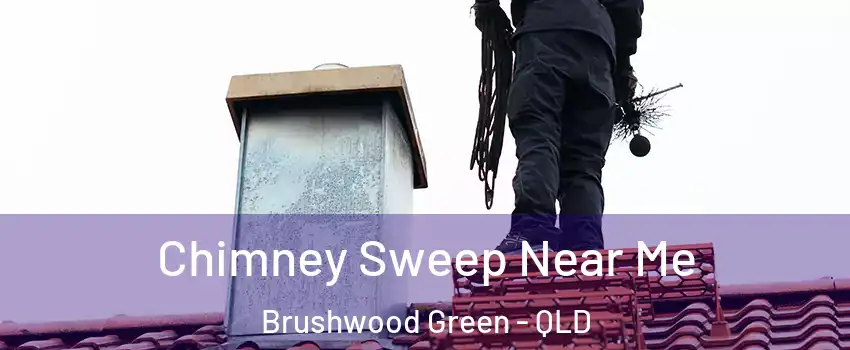 Chimney Sweep Near Me Brushwood Green - QLD