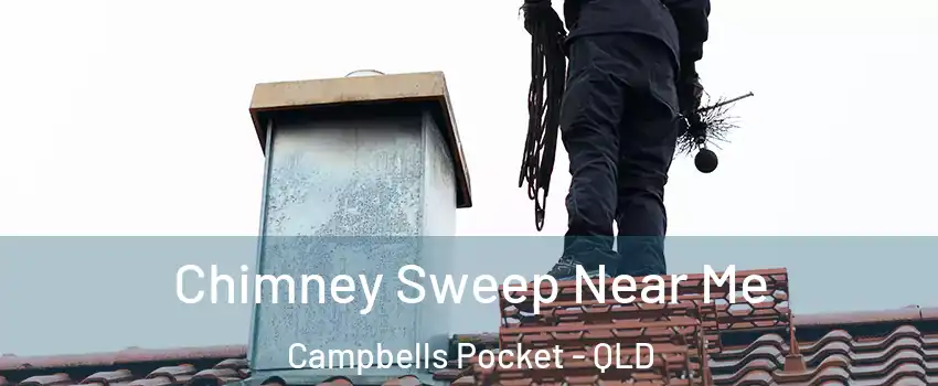 Chimney Sweep Near Me Campbells Pocket - QLD