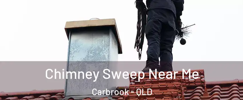 Chimney Sweep Near Me Carbrook - QLD