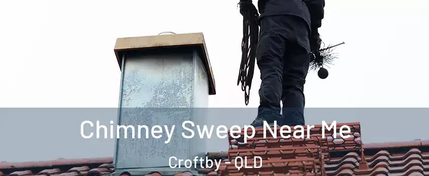 Chimney Sweep Near Me Croftby - QLD