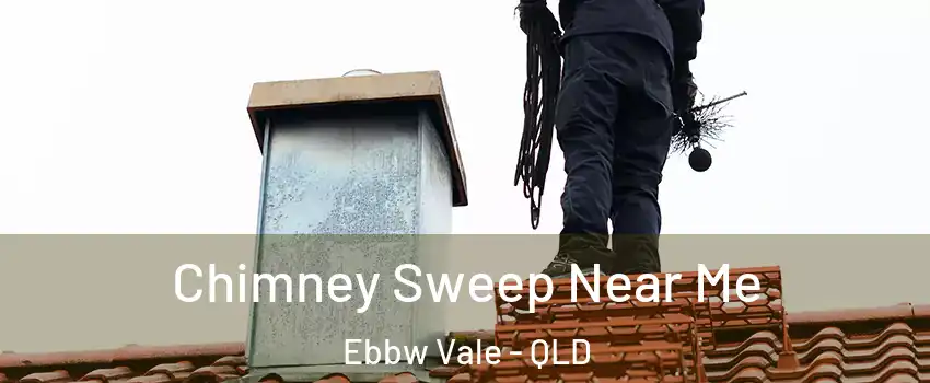 Chimney Sweep Near Me Ebbw Vale - QLD