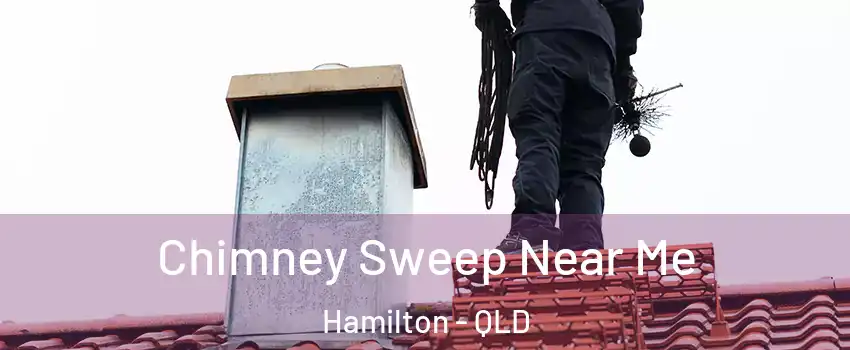Chimney Sweep Near Me Hamilton - QLD