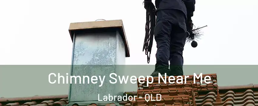 Chimney Sweep Near Me Labrador - QLD