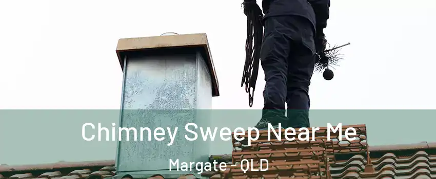 Chimney Sweep Near Me Margate - QLD