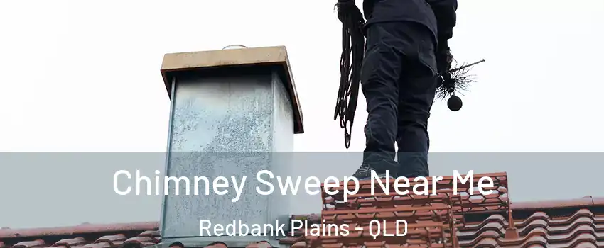 Chimney Sweep Near Me Redbank Plains - QLD