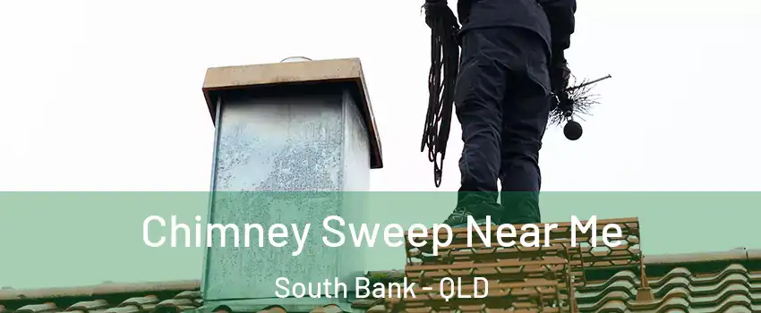 Chimney Sweep Near Me South Bank - QLD