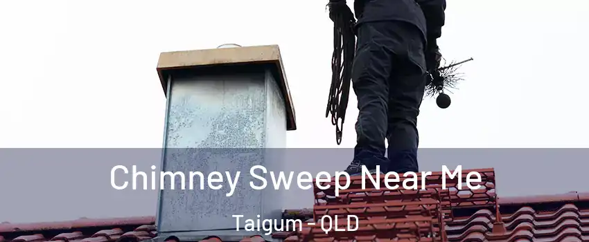 Chimney Sweep Near Me Taigum - QLD