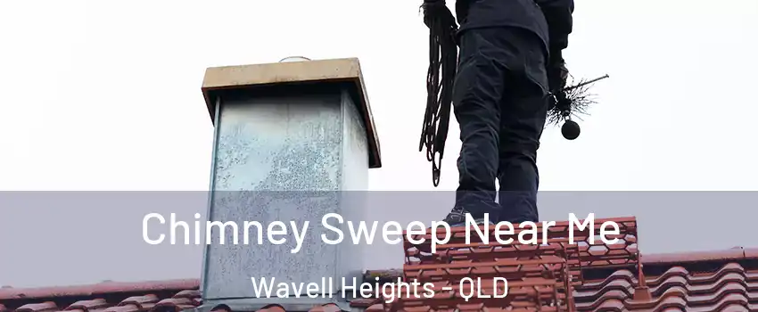 Chimney Sweep Near Me Wavell Heights - QLD
