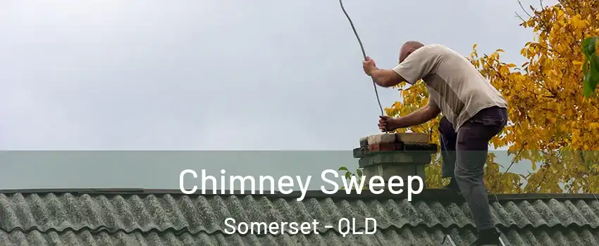 Chimney Sweep Somerset - QLD