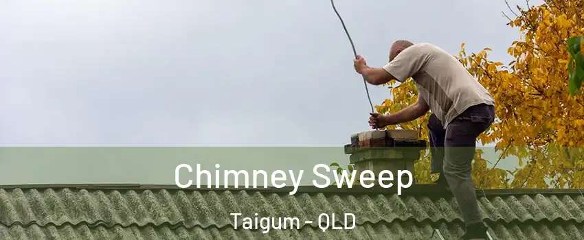 Chimney Sweep Taigum - QLD