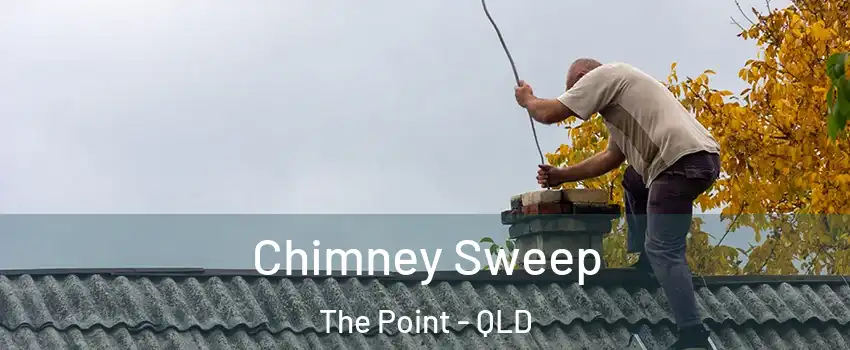 Chimney Sweep The Point - QLD