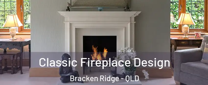 Classic Fireplace Design Bracken Ridge - QLD