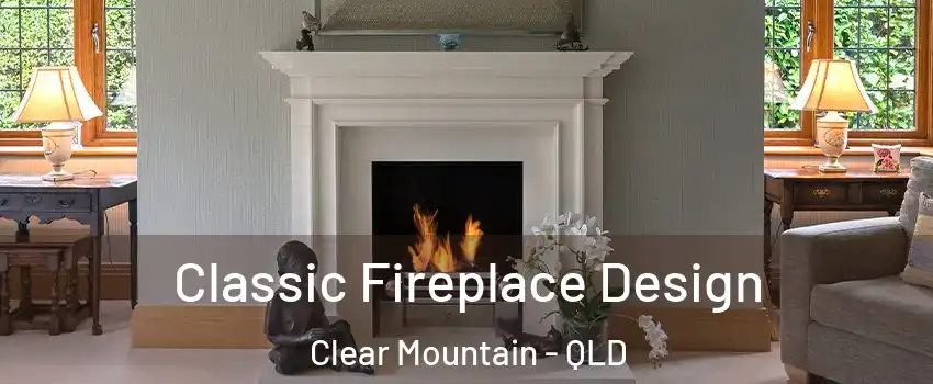 Classic Fireplace Design Clear Mountain - QLD
